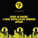 Louis La Roch J Paul Getto Lizzie Curious - Offline Original Mix