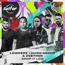 Lowderz Hugo Doche 2Gether Music - Drop It Low