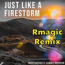 Chris Kaeser feat Cammie Robinson - Just Like a Firestorm Rmagic Remix Edit