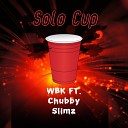 WBK feat Chubby Slimz - Solo Cup