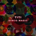Titi - Disco Magic