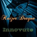 Kaizer Dragon - Innovate