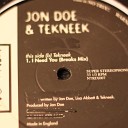 Jon Doe Tekneek - I Need You Breakbeat Mix
