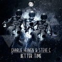 Charlie Heaven Steve C - Better Time Charlie Heaven Trance Edit