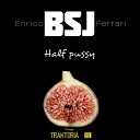 Enrico Bsj Ferrari - Half Pussy Original Mix