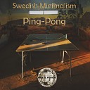 Swedish Minimalism - Ping Pong Original Mix