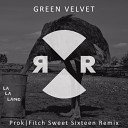 Green Velvet - La La Land Prok Fitch Sweet Sixteen Remix