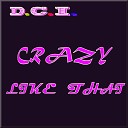 D C I - Crazy Like That