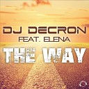 DJ Decron feat Elena feat Elena - The Way Club Mix