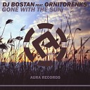 DJ Bostan feat Ornitorenks - Gone with the Sun Radio Edit