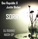 One Republic Justin Bieber - Sorry DJ RAHIMO MASH UP