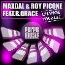 Maxdal Roy Picone feat B Grace - Change Your Life Club Mix