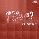 Kquesol - What Is Love Original Mix