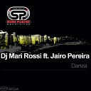 DJ Mari Rossi feat Jairo Pereira - Danza Original Mix