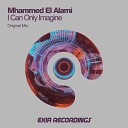 Mhammed El Alami - I Can Only Imagine Original Mix