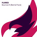 PLURRED - Bounce It Infected Rhythm Remix