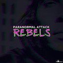 Paranormal Attack - Rebels Original Mix