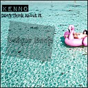 Kenno - Don t Think About It Extended Mix