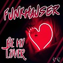 Funkhauser - Be My Lover Original Mix