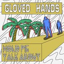 Gloved Hands - Talk About Original Mix