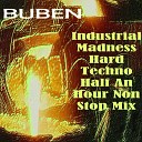 Buben - Industrial Madness Hard Techno Half An Hour Non Stop…