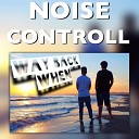 Noise Controll - Way Back When Extended Mix