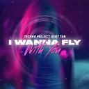 Techno Project DJ Geny Tur - I Wanna Fly With You