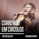 Dunamis Music Victor Valente - Correndo em C rculos