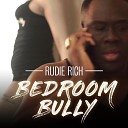 Rudie Rich - Bedroom Bully