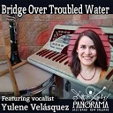 Panorama Jazz Band feat Yulene Vel squez - Bridge over Troubled Water feat Yulene Vel…