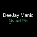 DeeJay Manic - You Me Dub Mix