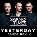 Swanky Tunes ft Amice - Yesterday