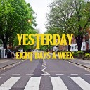Yesterday - Eight Days A Week