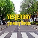 Yesterday - The Night Before