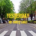 yesterday - My Sweet Lord