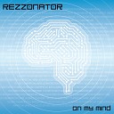Rezzonator - On My Mind Radio Edit