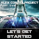 The Alex Cortez Project feat CVB - Lets Get Started Dan Winter Remix