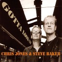 Chris Jones Steve Baker - Goin Down That Road Feelin Bad