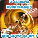 Le carnaval Dunkerquois - Qu est ce qu on chante en arrivant La Pinte Quand la clique elle donne Figueman La…