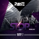 Way J - Never Stop Original Mix