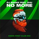 DJ Snake feat ZHU - No More Denis First Club Mix