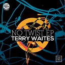 Terry Waites - No Twisting On The Throne Original Mix