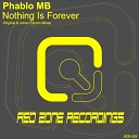 Phablo MB - Nothing Is Forever Johan Ekman Remix