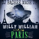 Willy William ft Cris Cab VS Madison Mars VS Relanium VS F… - Paris DJ BACHEE MASH UP