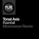 Tonal Axis - Rainfall Monoverse Remix