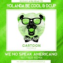 Yolanda Be Cool DCUP - We No Speak Americano YASTREB Radio Edit