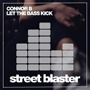 Connor B - Let The Bass Kick Dub Mix
