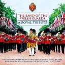 The Band Of The Welsh Guards - Military March Medley