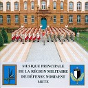 Musique Principale De La R gion Militaire De D fense Nord… - Le R giment De Sambre Et Meuse