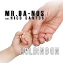 Mr Da Nos feat Nico Santos - Holding On B Case Remix Radio Edit